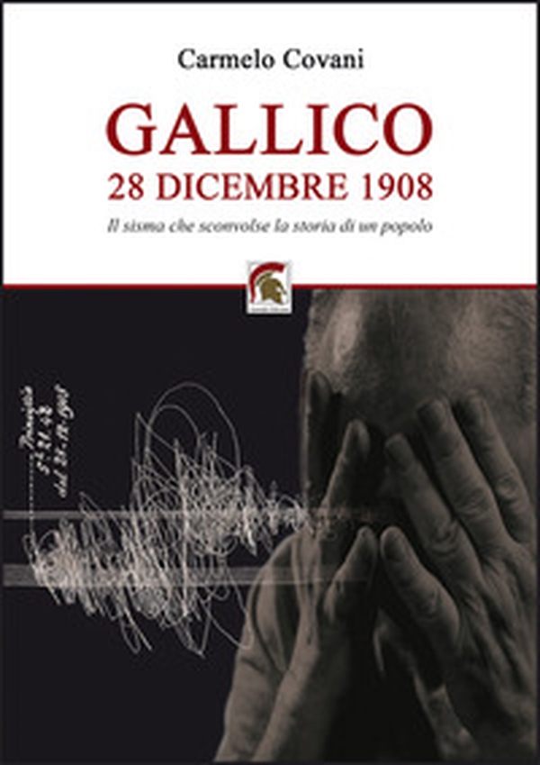 Gallico 28 dicembre 1908. Il sisma che sconvolse la storia di un popolo - Librerie.coop Gallico 28 dicembre 1908. Il sisma che sconvolse la storia di un popolo - Librerie.coop