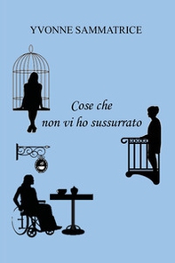 Cose che non vi ho sussurrato - Librerie.coop