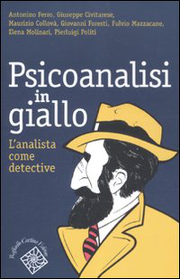 Psicoanalisi in giallo. L'analista come detective - Librerie.coop Psicoanalisi in giallo. L'analista come detective - Librerie.coop