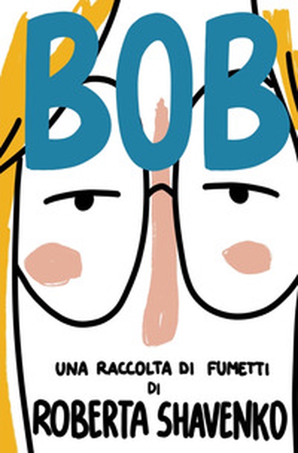 Bob. Una raccolta di fumetti - Librerie.coop Bob. Una raccolta di fumetti - Librerie.coop