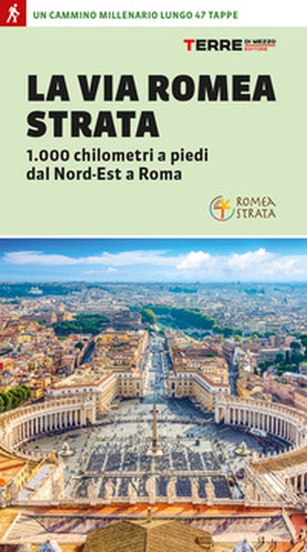 La Via Romea Strata. 1000 chilometri a piedi dal Nord-Est a Roma - Librerie.coop La Via Romea Strata. 1000 chilometri a piedi dal Nord-Est a Roma - Librerie.coop