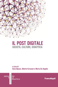 Il post digitale. Società, culture, didattica - Librerie.coop Il post digitale. Società, culture, didattica - Librerie.coop