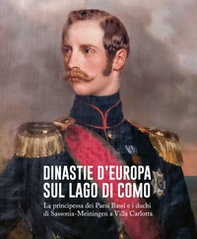 Dinastie d'Europa sul lago di Como. La principessa dei Paesi Bassi e i duchi di Sassonia-Meiningen a Villa Carlotta. Ediz. italiana e tedesca - Librerie.coop