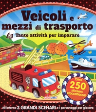 Veicoli e mezzi di trasporto. Tante attività per imparare! Giocolibri. Con adesivi - Librerie.coop