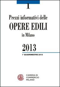 Prezzi informativi delle opere edili in Milano. Primo quadrimestre 2013 - Librerie.coop