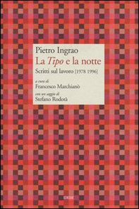 La «Tipo» e la notte. Scritti sul lavoro (1978-1996) - Librerie.coop La «Tipo» e la notte. Scritti sul lavoro (1978-1996) - Librerie.coop
