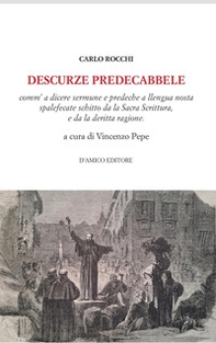 Descurze preddecabbele. Comm'a dicere sermune e predeche a llengua nosta spalefecate schitto da la Sacra Scrittura, e da la deritta ragione - Librerie.coop