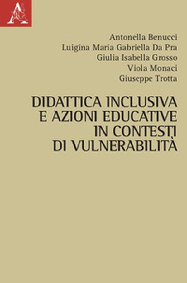 Didattica inclusiva e azioni educative in contesti di vulnerabilità - Librerie.coop Didattica inclusiva e azioni educative in contesti di vulnerabilità - Librerie.coop