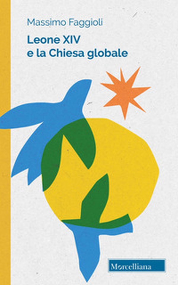 Leone XIV e la Chiesa globale. Unità e pace - Librerie.coop
