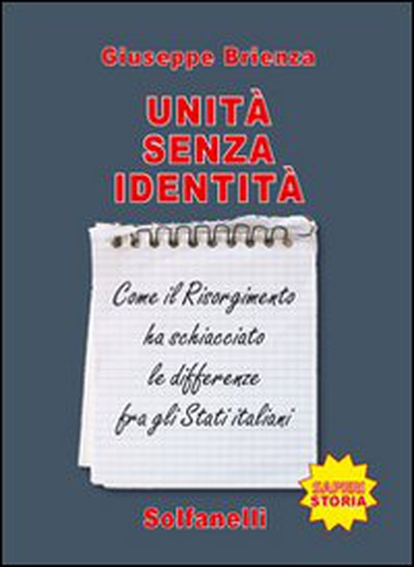 Unità senza identità. Come il Risorgimento ha schiacciato le differenze fra gli Stati italiani - Librerie.coop Unità senza identità. Come il Risorgimento ha schiacciato le differenze fra gli Stati italiani - Librerie.coop