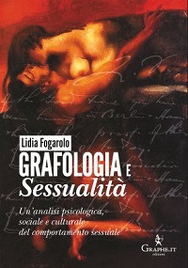 Grafologia e sessualità. Un'analisi psicologica, sociale e culturale del comportamento sessuale - Librerie.coop Grafologia e sessualità. Un'analisi psicologica, sociale e culturale del comportamento sessuale - Librerie.coop