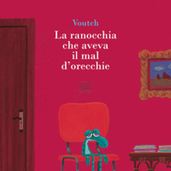 La ranocchia che aveva il mal d'orecchie - Librerie.coop La ranocchia che aveva il mal d'orecchie - Librerie.coop
