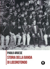 Storia della banda di Locorotondo - Librerie.coop Storia della banda di Locorotondo - Librerie.coop
