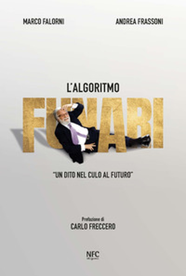 L'algoritmo Funari. «Un dito nel culo al futuro» - Librerie.coop L'algoritmo Funari. «Un dito nel culo al futuro» - Librerie.coop