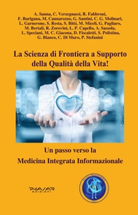 La scienza di frontiera a supporto della qualità della vita! Un passo verso la Medicina Integrata Informazionale - Librerie.coop