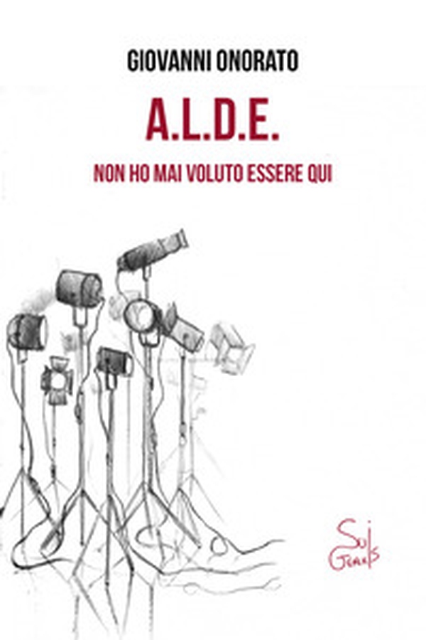 A.L.D.E. Non ho mai voluto essere qui - Librerie.coop