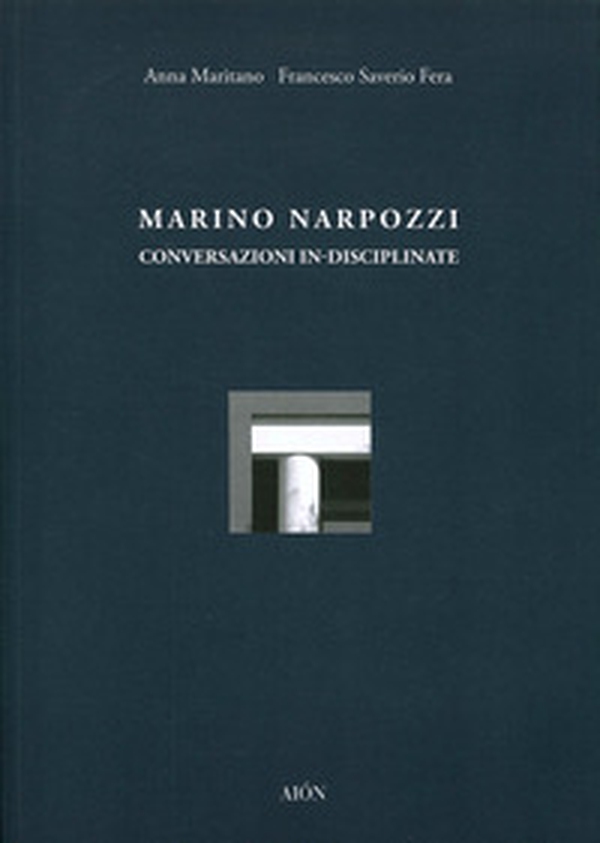 Marino Narpozzi. Conversazioni in-disciplinate - Librerie.coop Marino Narpozzi. Conversazioni in-disciplinate - Librerie.coop