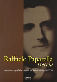 Raffaele Paparella Treccia. Note autobiografiche raccolte da Lella Ambrosecchia - Librerie.coop