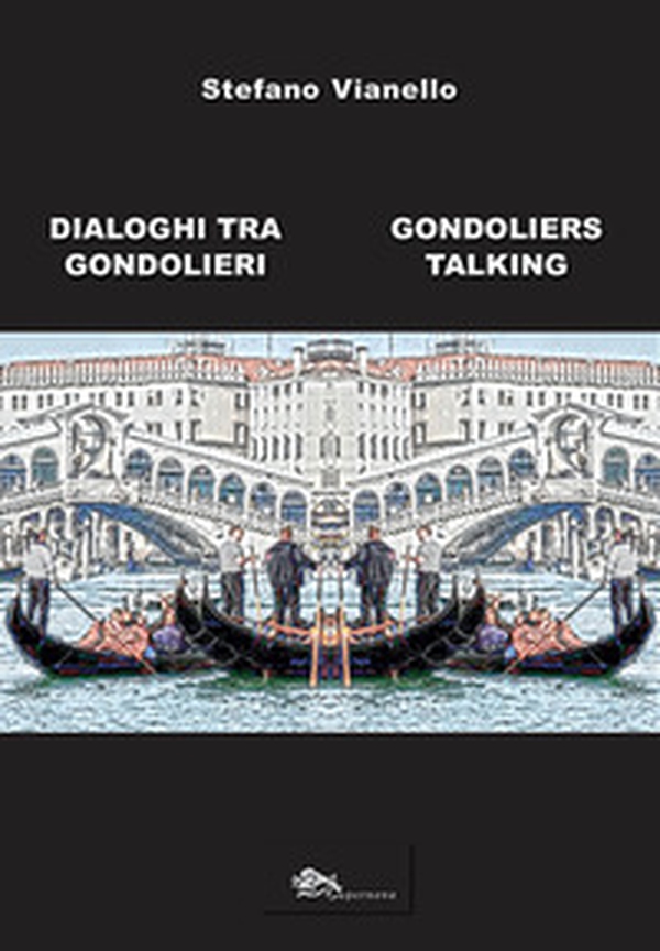 Dialoghi tra gondolieri-Gondoliers talking - Librerie.coop Dialoghi tra gondolieri-Gondoliers talking - Librerie.coop