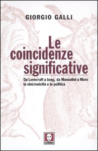 Le coincidenze significative. Da Lovecraft a Jung, da Mussolini a Moro, la sincronicità e la politica - Librerie.coop