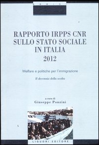Rapporto Irpps-Cnr sullo stato sociale in Italia 2012. Welfare e politiche per l'immigrazione. Il decennio della svolta - Librerie.coop