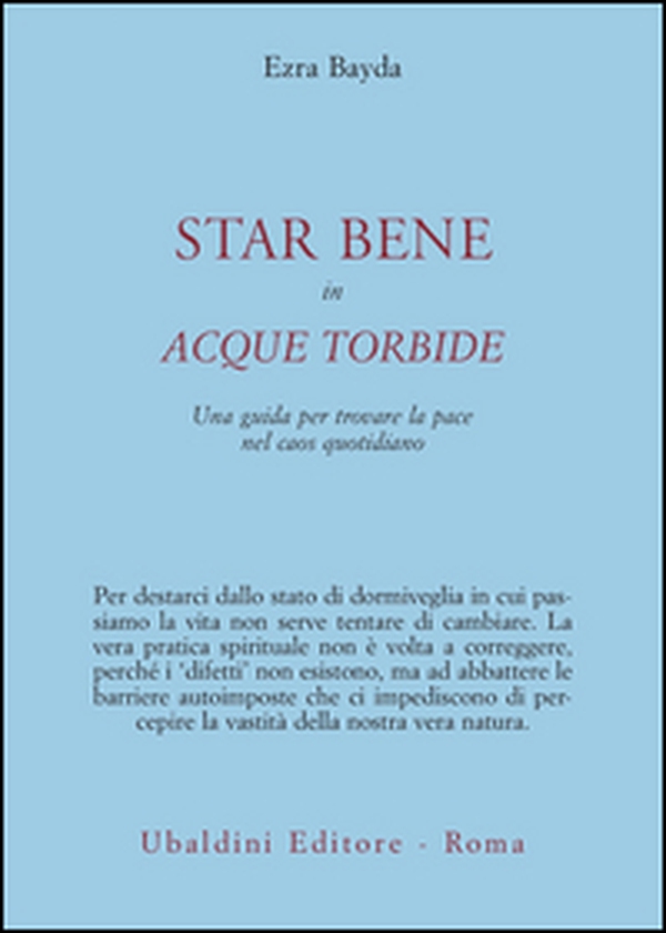 Star bene in acque torbide. Una guida per trovare la pace nel caos quotidiano - Librerie.coop Star bene in acque torbide. Una guida per trovare la pace nel caos quotidiano - Librerie.coop