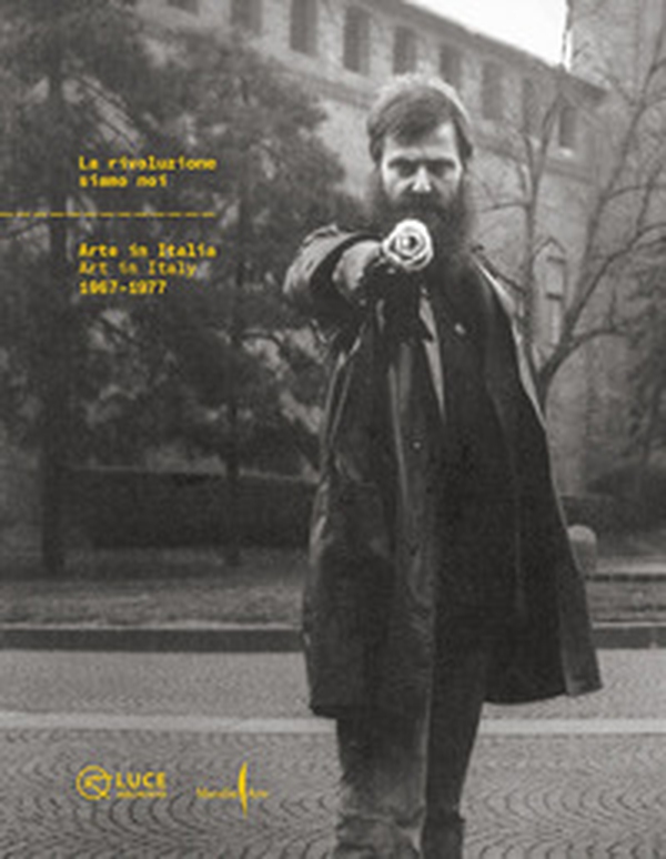 La rivoluzione siamo noi. Arte in Italia-Art in Italy 1967-1977 - Librerie.coop La rivoluzione siamo noi. Arte in Italia-Art in Italy 1967-1977 - Librerie.coop