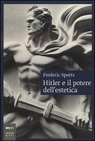 Hitler e il potere dell'estetica - Librerie.coop Hitler e il potere dell'estetica - Librerie.coop