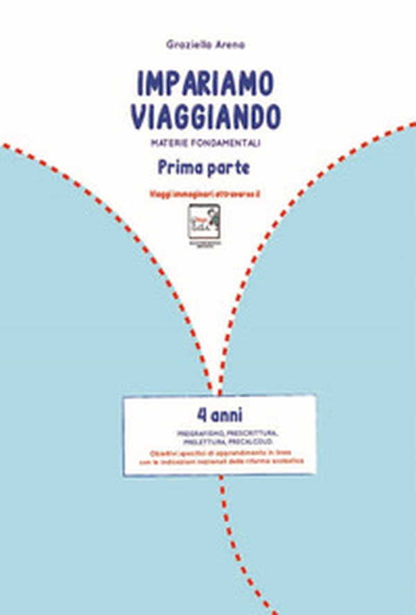 Imparare viaggiando. Materie fondamentali. Pregrafismo, prescrittura, prelettura, precalcolo. 4 anni - Librerie.coop Imparare viaggiando. Materie fondamentali. Pregrafismo, prescrittura, prelettura, precalcolo. 4 anni - Librerie.coop