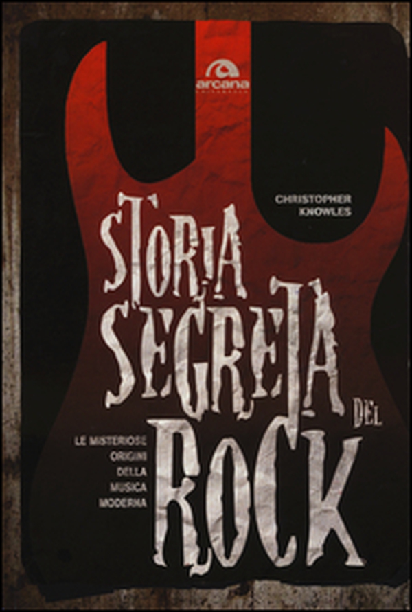 Storia segreta del rock. Le misteriose origini della musica moderna - Librerie.coop Storia segreta del rock. Le misteriose origini della musica moderna - Librerie.coop