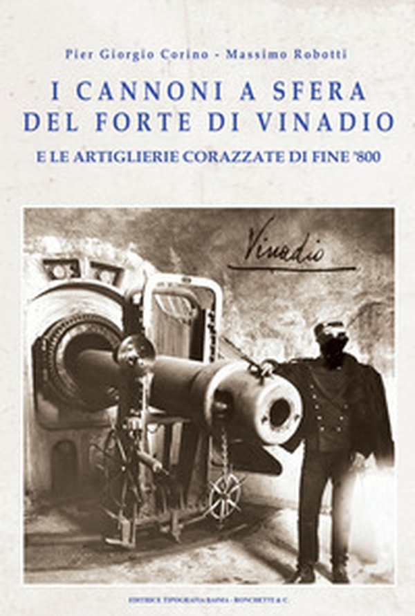 I cannoni a sfera del forte di Vinadio e le artiglierie corazzate di fine Ottocento - Librerie.coop I cannoni a sfera del forte di Vinadio e le artiglierie corazzate di fine Ottocento - Librerie.coop