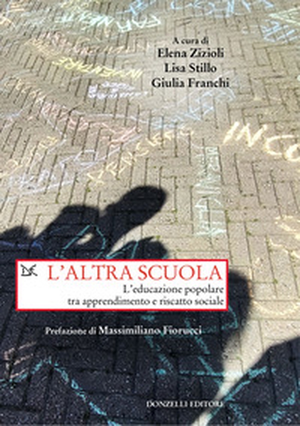 L'altra scuola. L'educazione popolare tra apprendimento e riscatto sociale - Librerie.coop L'altra scuola. L'educazione popolare tra apprendimento e riscatto sociale - Librerie.coop