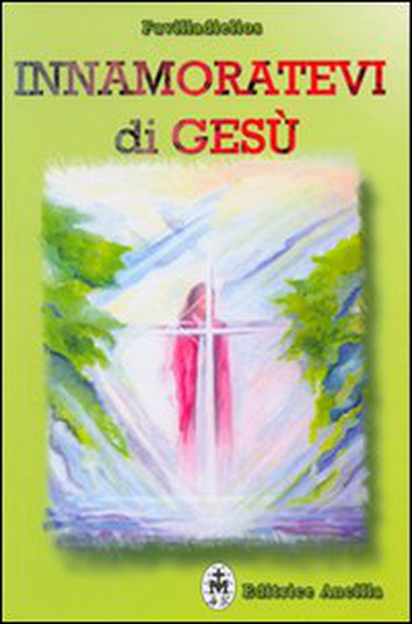 Innamoratevi di Gesù - Librerie.coop Innamoratevi di Gesù - Librerie.coop