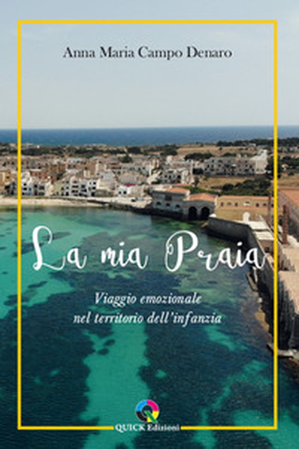 La mia Praia. Viaggio emozionale nel territorio dell'infanzia - Librerie.coop La mia Praia. Viaggio emozionale nel territorio dell'infanzia - Librerie.coop
