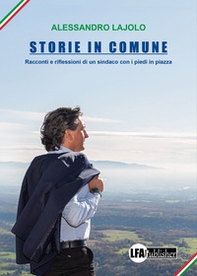 Storie in Comune. Racconti e riflessioni di un sindaco con i piedi in piazza - Librerie.coop