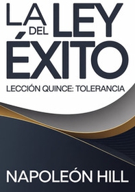 La ley del éxito. Lección quince. Tolerancia - Librerie.coop