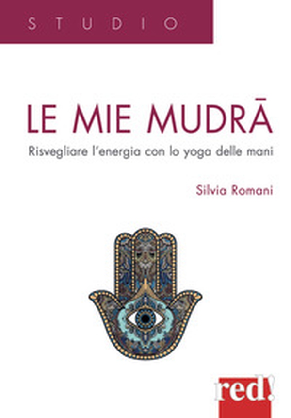 Le mie mudra. Risvegliare l'energia con lo yoga delle mani - Librerie.coop Le mie mudra. Risvegliare l'energia con lo yoga delle mani - Librerie.coop