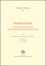 Festina lente. Il tempo della scrittura nella letteratura del Cinquecento - Librerie.coop