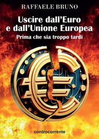 Uscire dall'Euro e dall'Unione europea. Prima che sia troppo tardi - Librerie.coop