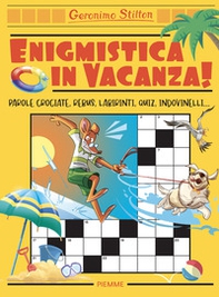 Enigmistica in vacanza! Parole crociate, rebus, labirinti, quiz, indovinelli... - Librerie.coop