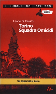 Torino squadra omicidi. Le inchieste della Procura e Questura di Torino - Vol. 3 - Librerie.coop Torino squadra omicidi. Le inchieste della Procura e Questura di Torino - Vol. 3 - Librerie.coop