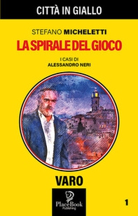 La spirale del gioco. I casi di Alessandro Neri - Librerie.coop La spirale del gioco. I casi di Alessandro Neri - Librerie.coop