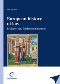 European history of law. Evolution and fundamental features - Librerie.coop European history of law. Evolution and fundamental features - Librerie.coop