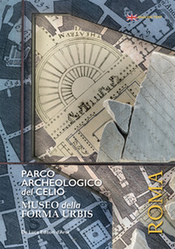 Parco archeologico del Celio. Museo della forma Urbis - Librerie.coop Parco archeologico del Celio. Museo della forma Urbis - Librerie.coop