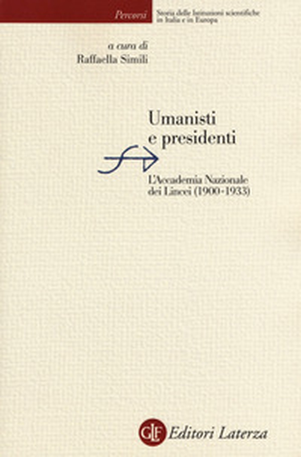 Umanisti e presidenti. L'Accademia Nazionale dei Lincei (1900-1933) - Librerie.coop Umanisti e presidenti. L'Accademia Nazionale dei Lincei (1900-1933) - Librerie.coop