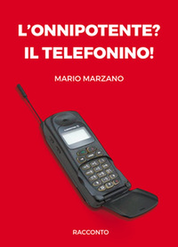 L'onnipotente? Il telefonino! - Librerie.coop L'onnipotente? Il telefonino! - Librerie.coop