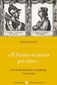 «Il Furioso si ritrova per tutto». Un secolo di letture e riscritture (1515-1645) - Librerie.coop