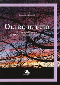 Oltre il buio. Interventi di gruppo in SPDC e strutture psichiatriche - Librerie.coop