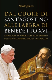 Dal cuore di S. Agostino alle labbra di Benedetto XVI - Librerie.coop
