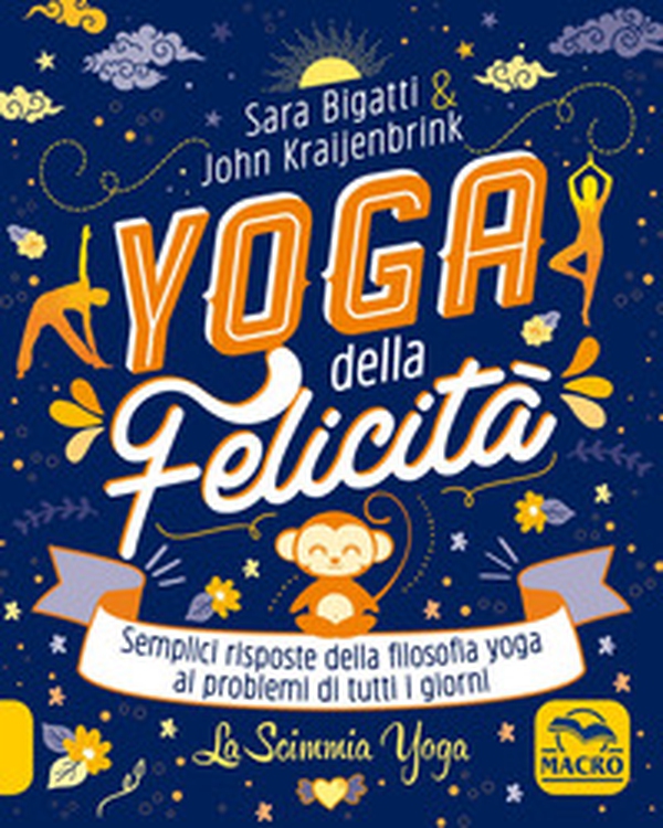 Yoga della felicità. Semplici risposte della filosofia yoga ai problemi di tutti i giorni - Librerie.coop Yoga della felicità. Semplici risposte della filosofia yoga ai problemi di tutti i giorni - Librerie.coop